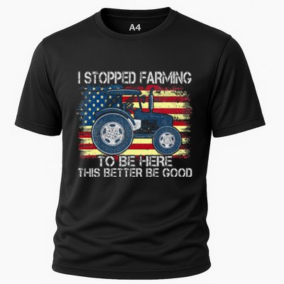 I Stopped Farming To Be Here So This Better Be Good Cooling Performance Crew T-Shirt