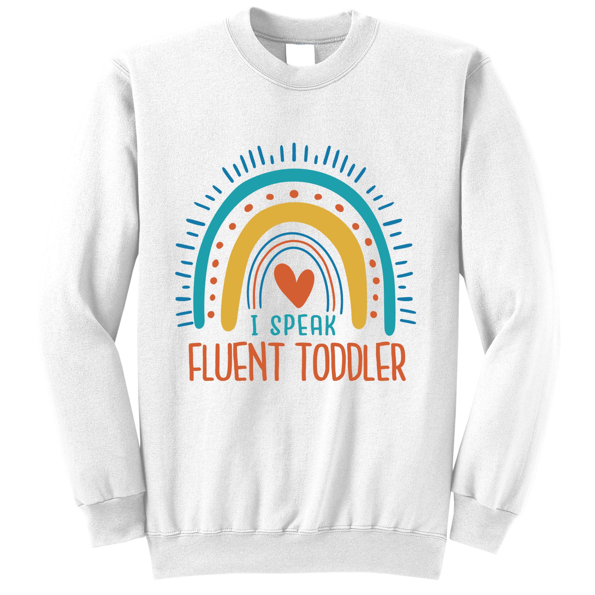 I Speak Fluent Toddler Funny Sweatshirt