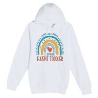 I Speak Fluent Toddler Funny Premium Pullover Hoodie