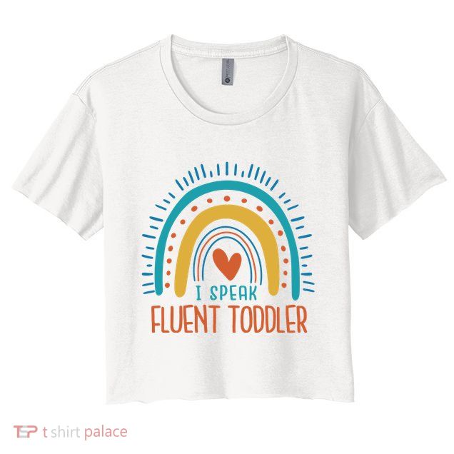 I Speak Fluent Toddler Funny Crop Top