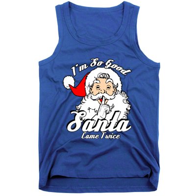 I'm So Good Santa Came Twice Funny Naughty Xmas Cool Gift Tank Top