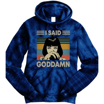 I Said Goddamn Tie Dye Hoodie