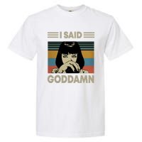 I Said Goddamn Garment-Dyed Heavyweight T-Shirt