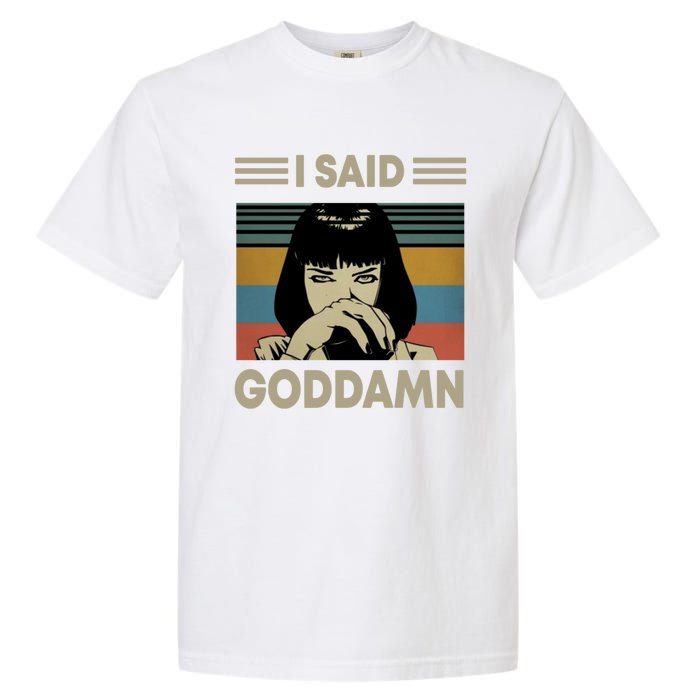 I Said Goddamn Garment-Dyed Heavyweight T-Shirt