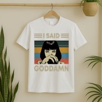 I Said Goddamn T-Shirt