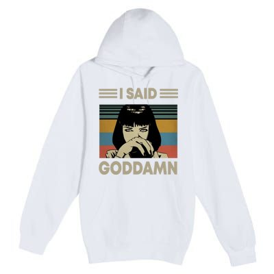 I Said Goddamn Premium Pullover Hoodie