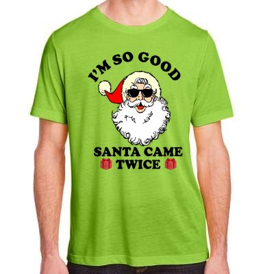 Im So Good Santa Came Twice Holiday Adult ChromaSoft Performance T-Shirt