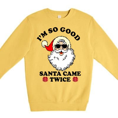 Im So Good Santa Came Twice Holiday Premium Crewneck Sweatshirt