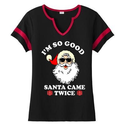 Im So Good Santa Came Twice Holiday Ladies Halftime Notch Neck Tee