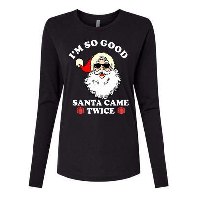 Im So Good Santa Came Twice Holiday Womens Cotton Relaxed Long Sleeve T-Shirt