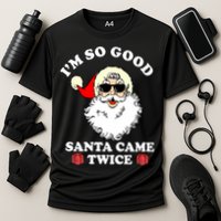 Im So Good Santa Came Twice Holiday Cooling Performance Crew T-Shirt