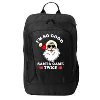 Im So Good Santa Came Twice Holiday City Backpack