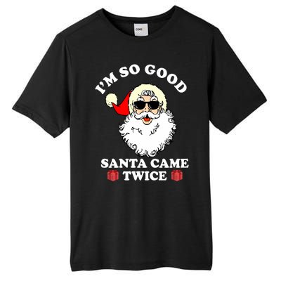 Im So Good Santa Came Twice Holiday Tall Fusion ChromaSoft Performance T-Shirt