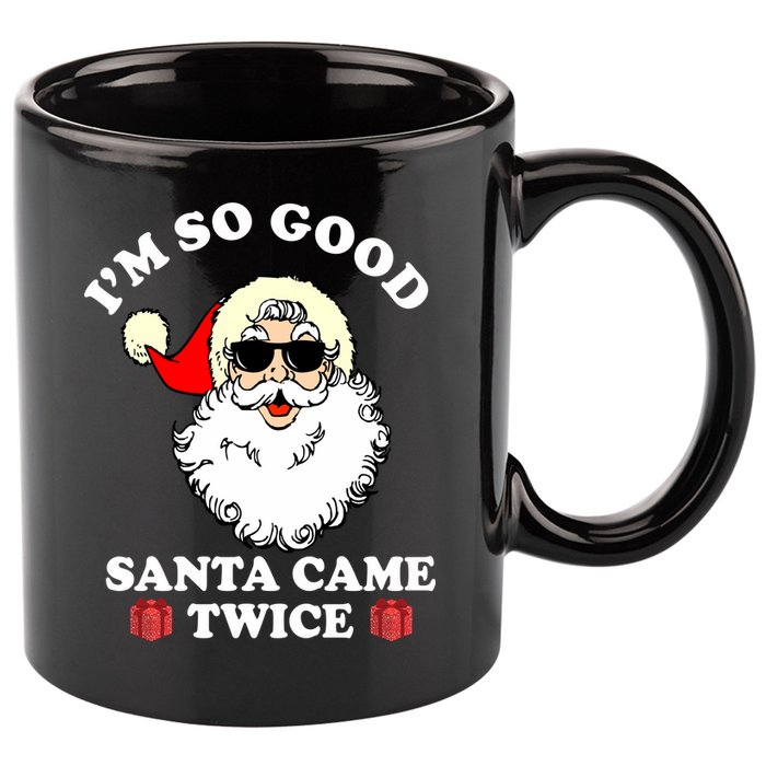 Im So Good Santa Came Twice Holiday 11oz C Handle Ceramic Mug