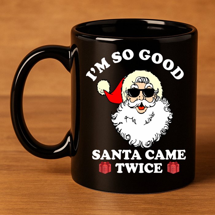 Im So Good Santa Came Twice Holiday 11oz C Handle Ceramic Mug