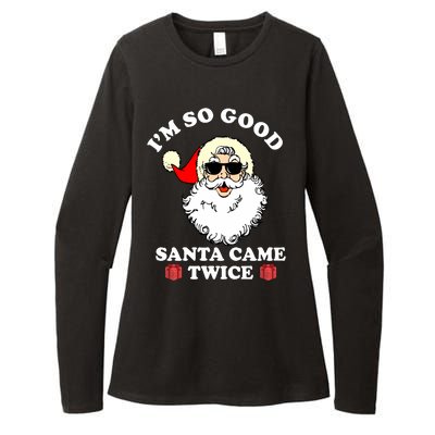 Im So Good Santa Came Twice Holiday Womens CVC Long Sleeve Shirt