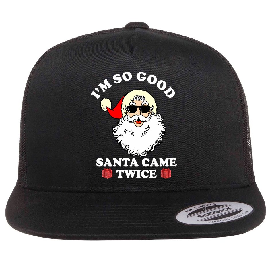 Im So Good Santa Came Twice Holiday Flat Bill Trucker Hat