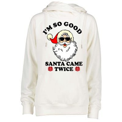 Im So Good Santa Came Twice Holiday Womens Funnel Neck Pullover Hood