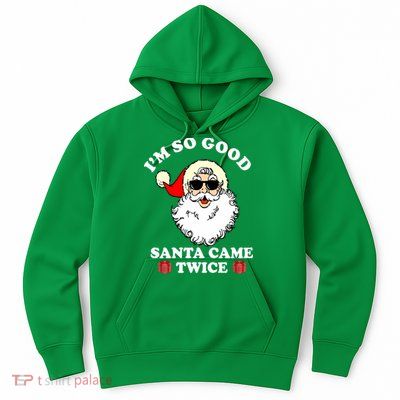 Im So Good Santa Came Twice Holiday Hoodie