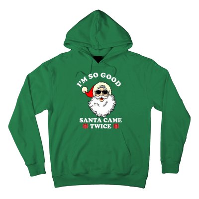 Im So Good Santa Came Twice Holiday Hoodie