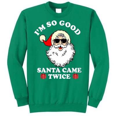 Im So Good Santa Came Twice Holiday Sweatshirt