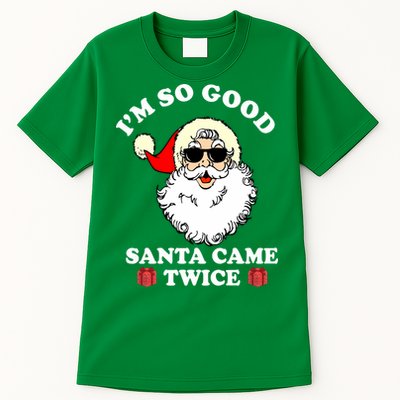Im So Good Santa Came Twice Holiday Tall T-Shirt