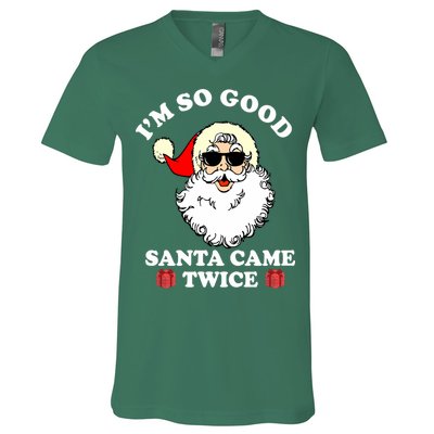 Im So Good Santa Came Twice Holiday V-Neck T-Shirt