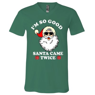 Im So Good Santa Came Twice Holiday V-Neck T-Shirt