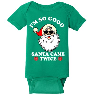 Im So Good Santa Came Twice Holiday Baby Bodysuit
