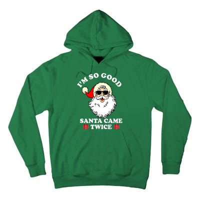 Im So Good Santa Came Twice Holiday Tall Hoodie