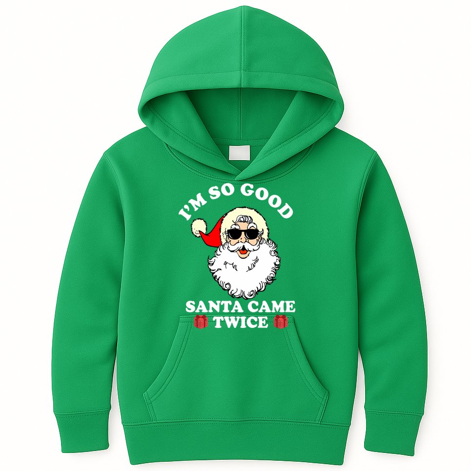 Im So Good Santa Came Twice Holiday Kids Hoodie