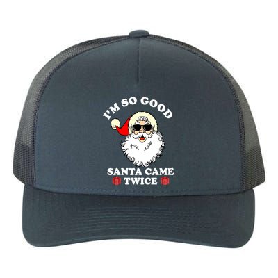 Im So Good Santa Came Twice Holiday Yupoong Adult 5-Panel Trucker Hat