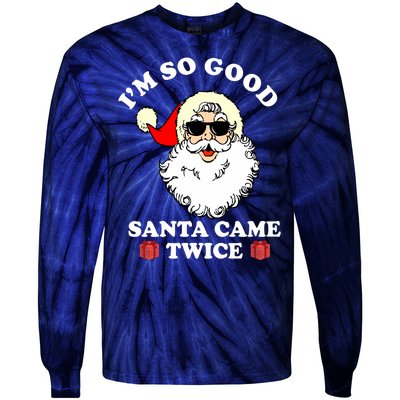 Im So Good Santa Came Twice Holiday Tie-Dye Long Sleeve Shirt