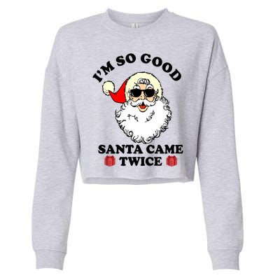 Im So Good Santa Came Twice Holiday Cropped Pullover Crew