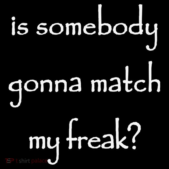 Is Somebody Gonna Match My Freak Funny Questioning Button
