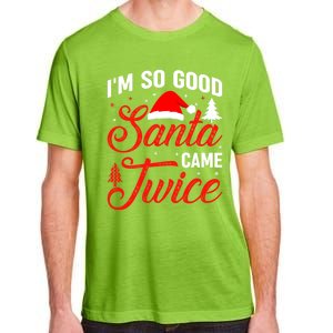 Im So Good Santa Came Twice Naughty Ugly Dirty Santa Gift Adult ChromaSoft Performance T-Shirt