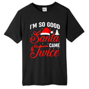 Im So Good Santa Came Twice Naughty Ugly Dirty Santa Gift Tall Fusion ChromaSoft Performance T-Shirt