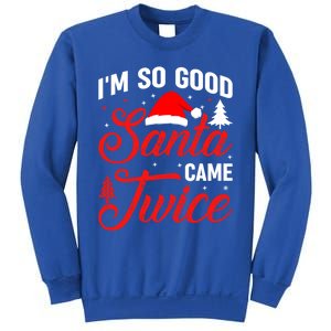 Im So Good Santa Came Twice Naughty Ugly Dirty Santa Gift Sweatshirt