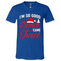 Im So Good Santa Came Twice Naughty Ugly Dirty Santa Gift V-Neck T-Shirt