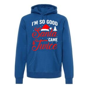 Im So Good Santa Came Twice Naughty Ugly Dirty Santa Gift Premium Hoodie