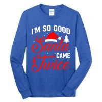 Im So Good Santa Came Twice Naughty Ugly Dirty Santa Gift Tall Long Sleeve T-Shirt