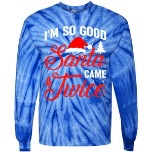 Im So Good Santa Came Twice Naughty Ugly Dirty Santa Gift Tie-Dye Long Sleeve Shirt