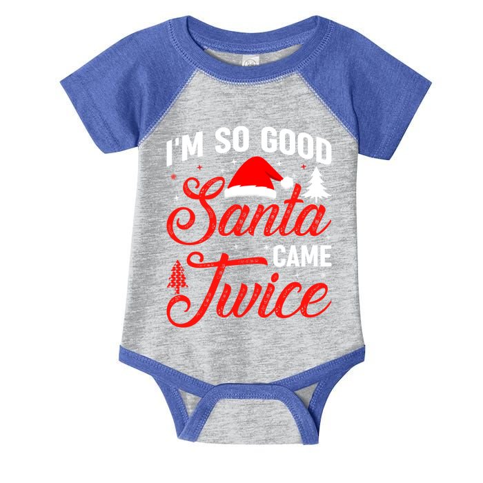 Im So Good Santa Came Twice Naughty Ugly Dirty Santa Gift Infant Baby Jersey Bodysuit