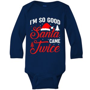 Im So Good Santa Came Twice Naughty Ugly Dirty Santa Gift Baby Long Sleeve Bodysuit