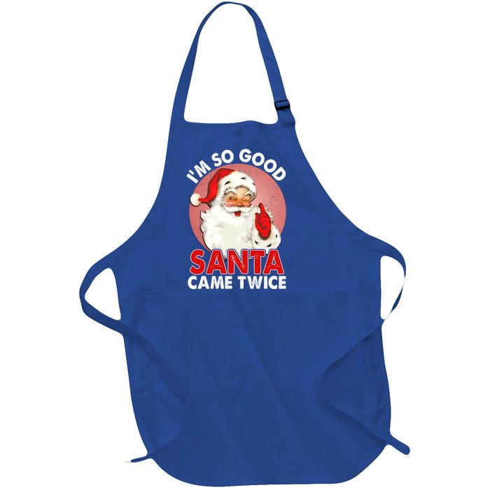 IM So Good Santa Came Twice Naughty Innocent Proven Guilty Gift Full-Length Apron With Pockets