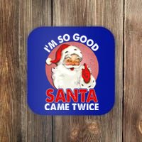 IM So Good Santa Came Twice Naughty Innocent Proven Guilty Gift Coaster