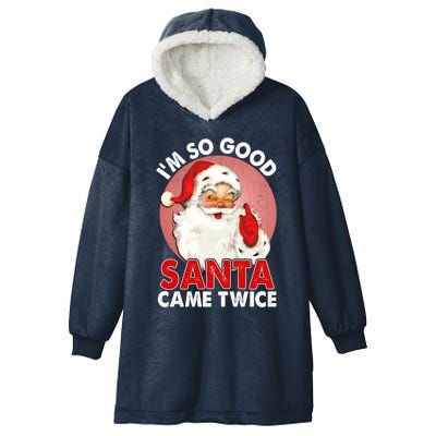 IM So Good Santa Came Twice Naughty Innocent Proven Guilty Gift Hooded Wearable Blanket