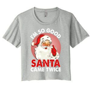 IM So Good Santa Came Twice Naughty Innocent Proven Guilty Gift Women's Crop Top Tee