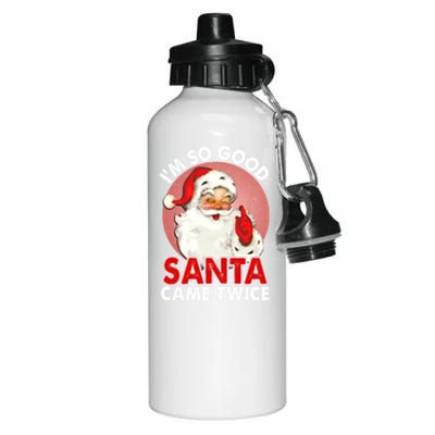 IM So Good Santa Came Twice Naughty Innocent Proven Guilty Gift Aluminum Water Bottle