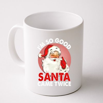 IM So Good Santa Came Twice Naughty Innocent Proven Guilty Gift Coffee Mug